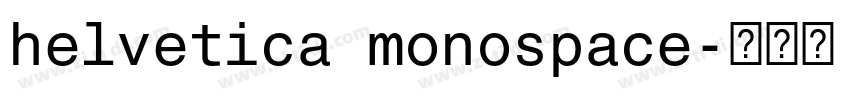 helvetica monospace字体转换 helvetica monospace字体转换